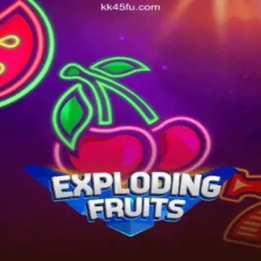 ExplodingFruits: A Thrilling Gaming Experience on KK45.COM's Premier Platform